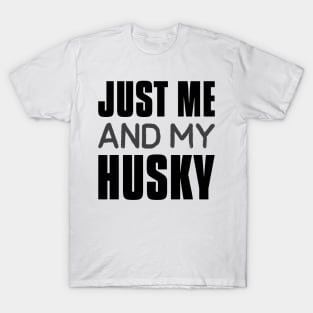 Just me and my husky T-Shirt